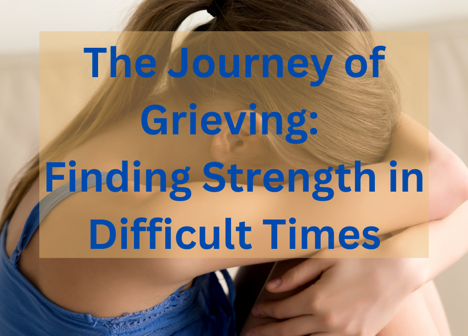 The Journey of Grieving: Finding Strength in Difficult Times