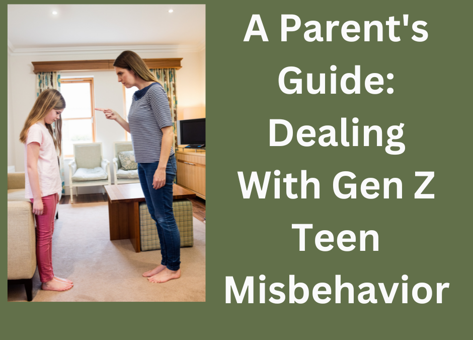A Parent’s Guide: Dealing With Gen Z Teen Misbehavior